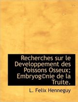 Recherches Sur Le Developpement Des Poissons Osseux; Embryog(c)Nie de La Truite.