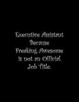 Executive Assistant Because Freaking Awesome is not an Official Job Title