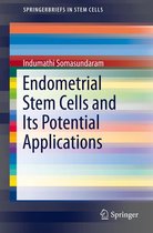 SpringerBriefs in Stem Cells - Endometrial Stem Cells and Its Potential Applications
