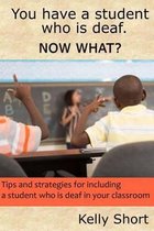 You Have a Student Who Is Deaf. Now What?