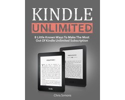 Kindle Unlimited: 8 Little Known Ways To Make The Most Out Of Kindle Unlimited Subscription