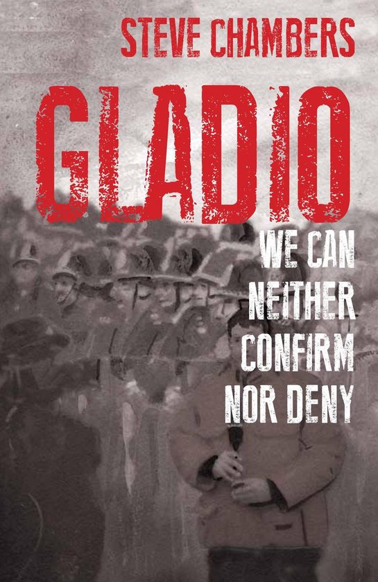 Gladio:We Can Neither Confirm Nor Deny (ebook), Steve Chambers |  9781903506417 | Boeken | bol.com
