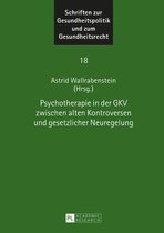 Schriften zur Gesundheitspolitik und zum Gesundheitsrecht 18 - Psychotherapie in der GKV zwischen alten Kontroversen und gesetzlicher Neuregelung