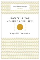 Harvard Business Review Classics - How Will You Measure Your Life? (Harvard Business Review Classics)
