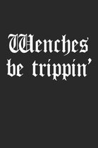 Wenches Be Trippin'