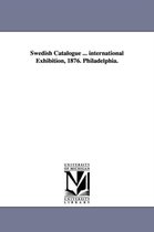 Swedish Catalogue ... international Exhibition, 1876. Philadelphia.