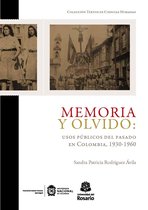 Textos de Ciencias Humanas 2 - Memoria y olvido: usos públicos del pasado en Colombia, 1930-1960