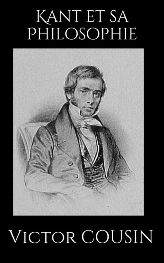 Kant et sa Philosophie