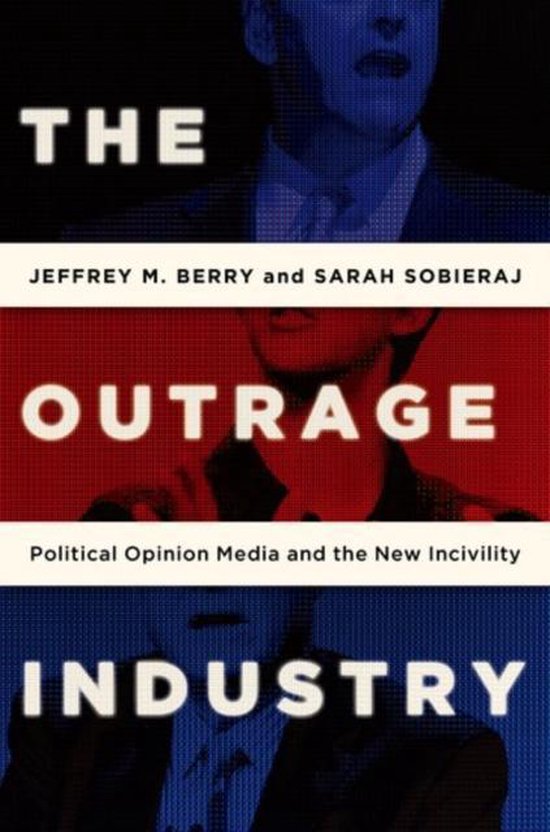 Boekomslag met de titel 'The Outrage Industry' in witte letters op rode en blauwe achtergronden. De ondertitel is 'Political Opinion Media and the New Incivility'.