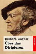 UEber das Dirigieren