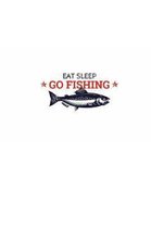 Eat Sleep Go Fishing