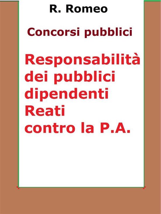 Le responsabilità dei pubblici dipendenti. Reati contro la  ... - cover