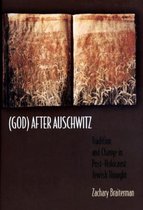(God) After Auschwitz - Tradition and Change in Post-Holocaust Jewish Thought