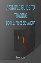 A Simple Guide to Trading Forex 1 - A Simple Guide to Trading Forex