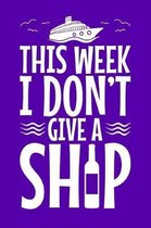 This Week I Don't Give a Ship