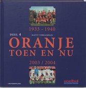 Oranje toen en nu 4 1933-1940 en 2003-2004