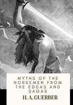 Myths of the Norsemen From the Eddas and Sagas