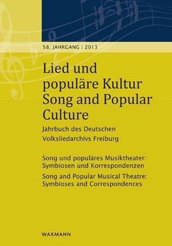 Lied und populare Kultur - Song and Popular Culture 58 (2013): Song und populares Musiktheater: Symbiosen und Korrespondenzen. Song and Popular...