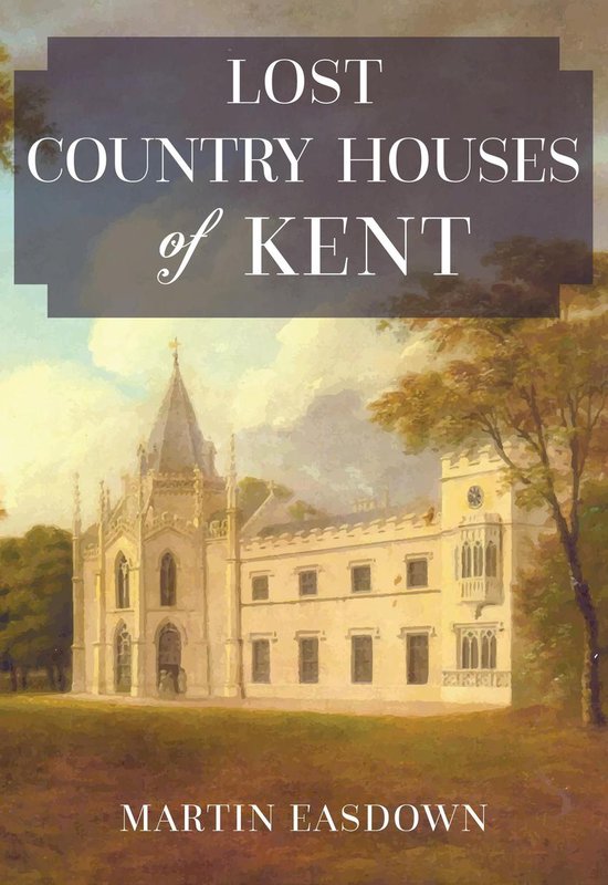 Lost Country Houses of ... - Lost Country Houses of Kent - cover