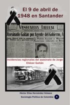 Historia de Colombia - El 9 de abril de 1948 en Santander Incidencias regionales del asesinato de Jorge Eliécer Gaitán