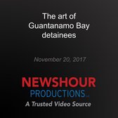 art of Guantanamo Bay detainees, The