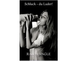Schluck – du Luder!