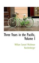 Three Years in the Pacific, Volume I