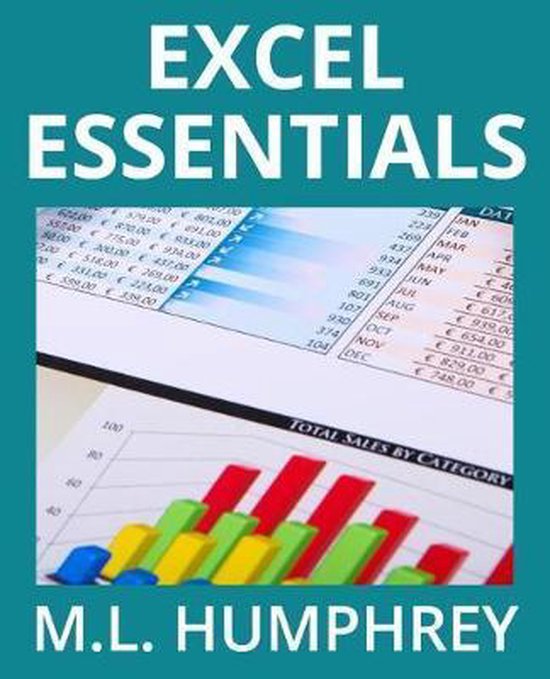 Excel Essentials Excel Essentials, M.L. Humphrey 9781950902040