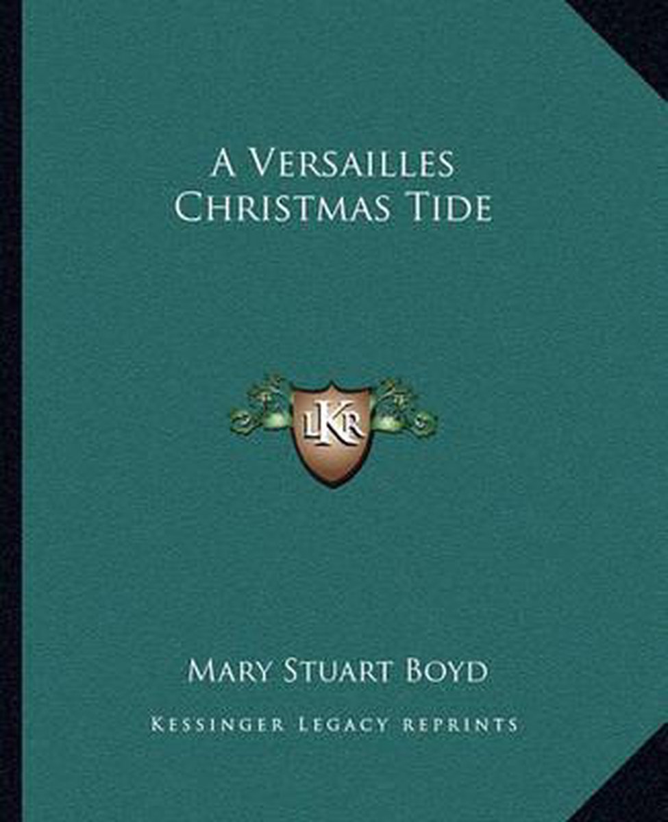 A Versailles Christmas Tide van Mary Stuart Boyd