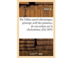 De l'éther amyl-valérianique, principe actif des pommes, de son action sur la cholestérine