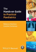 Hands-on Guides - The Hands-on Guide to Practical Paediatrics