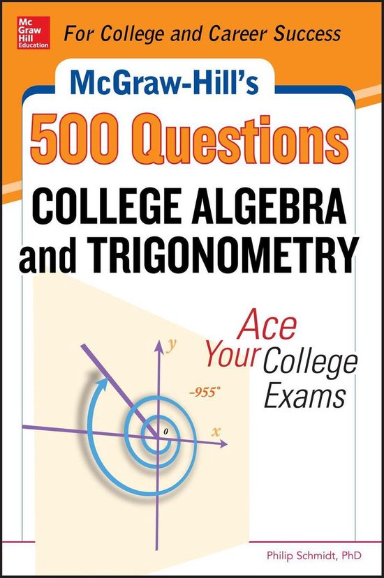 McGraw-Hill's 500 College Algebra and Trigonometry Questions: Ace Your College Exams