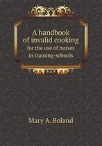 A handbook of invalid cooking for the use of nurses in training-schools