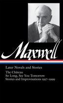 William Maxwell: Later Novels and Stories (LOA #184)
