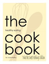 The Healthy Eating Cookbook - The Healthy Eating Cookbook: Twice the Sweet Nothings Edition