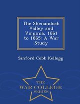 The Shenandoah Valley and Virginia, 1861 to 1865