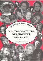 Our Grandmothers, Our Mothers, Ourselves
