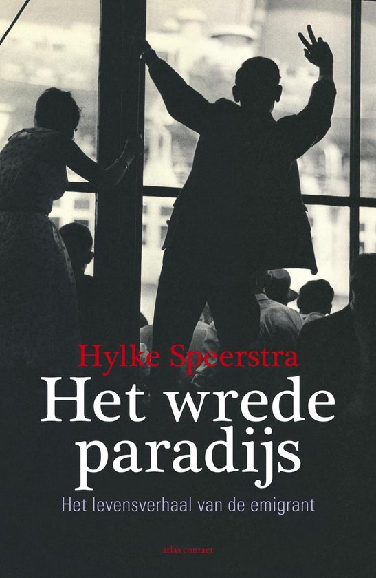 Boek kaft met tekst "Hylke Speerstra - Het wrede paradijs". Silhouet van een man met opgeheven armen.