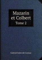 Mazarin et Colbert Tome 2