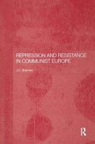 BASEES/Routledge Series on Russian and East European Studies- Repression and Resistance in Communist Europe
