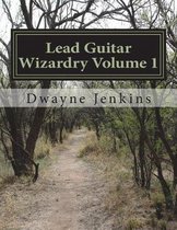 Lead Guitar Wizardry Volume 1