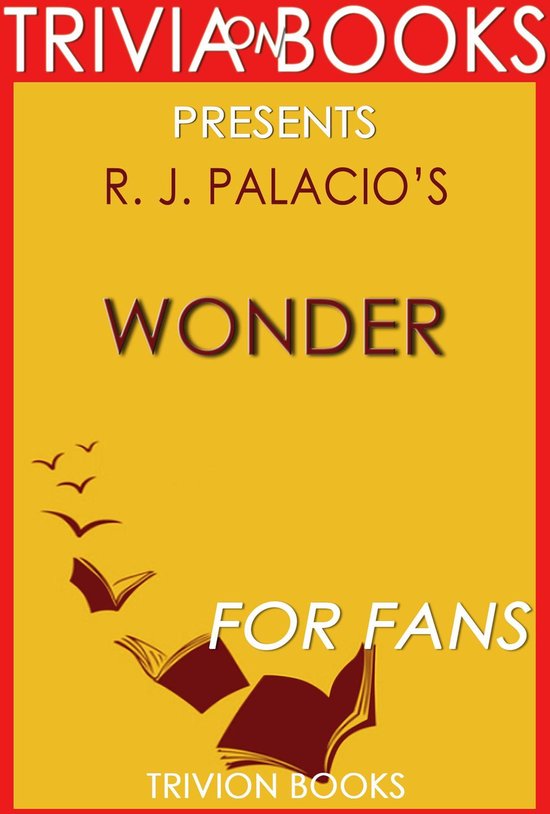 Wonder: A Novel by R. J. Palacio (Trivia-On-Books)