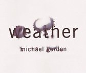 Michael Gordon: Weather / Evan Ziporyn, Ensemble Resonanz