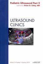 Pediatric Ultrasound, Part 2, An Issue of Ultrasound Clinics