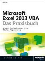 Microsoft Excel VBA - Das Praxisbuch. Für Microsoft Excel 2007-2013