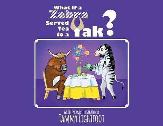 What If a Zebra Served Tea to a Yak? - cover