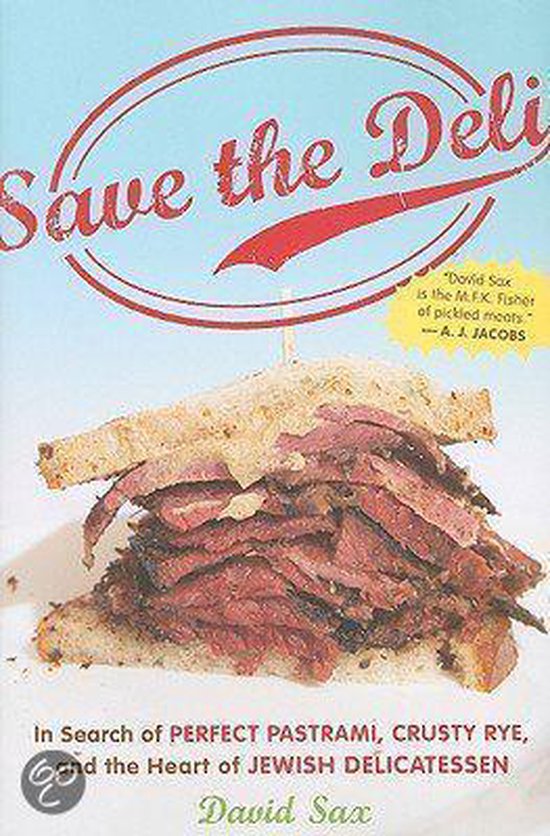 Save The Deli: In Search Of Perfect Pastrami, Crusty Rye, An ... - cover
