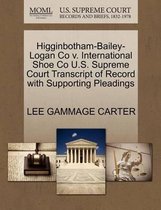 Higginbotham-Bailey-Logan Co V. International Shoe Co U.S. Supreme Court Transcript of Record with Supporting Pleadings