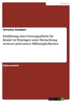 Einführung einer Vorsorgepflicht für Kinder in Thüringen unter Betrachtung weiterer präventiver Hilfsmöglichkeiten