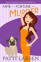 Fiona Fleming Cozy Mysteries 3 - Fame and Fortune and Murder